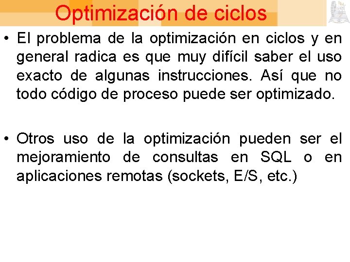 Optimización de ciclos • El problema de la optimización en ciclos y en general