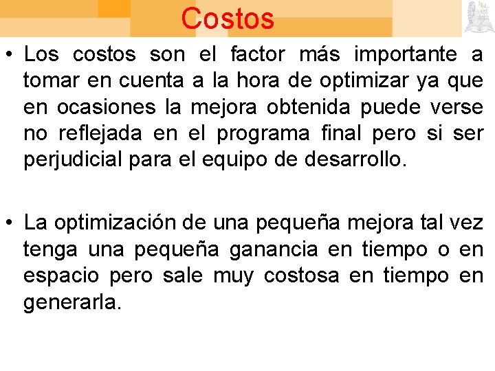 Costos • Los costos son el factor más importante a tomar en cuenta a
