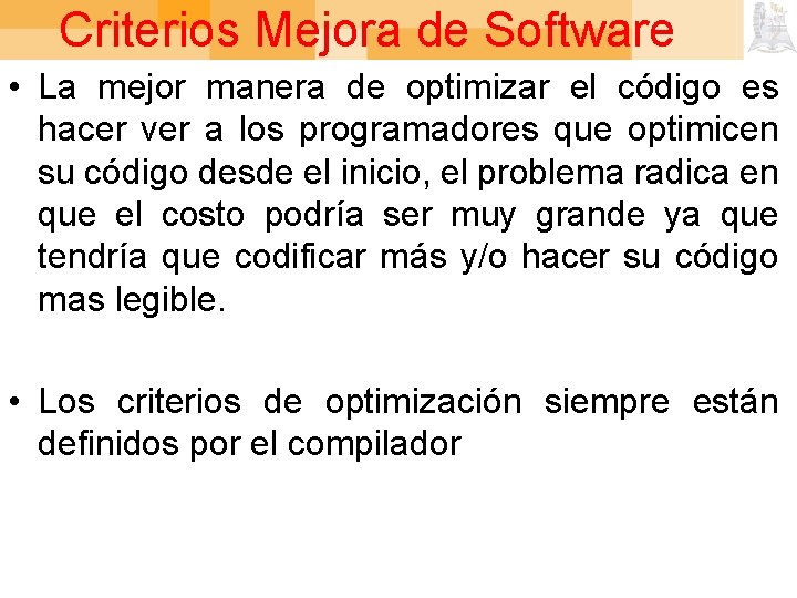 Criterios Mejora de Software • La mejor manera de optimizar el código es hacer