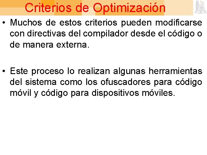 Criterios de Optimización • Muchos de estos criterios pueden modificarse con directivas del compilador