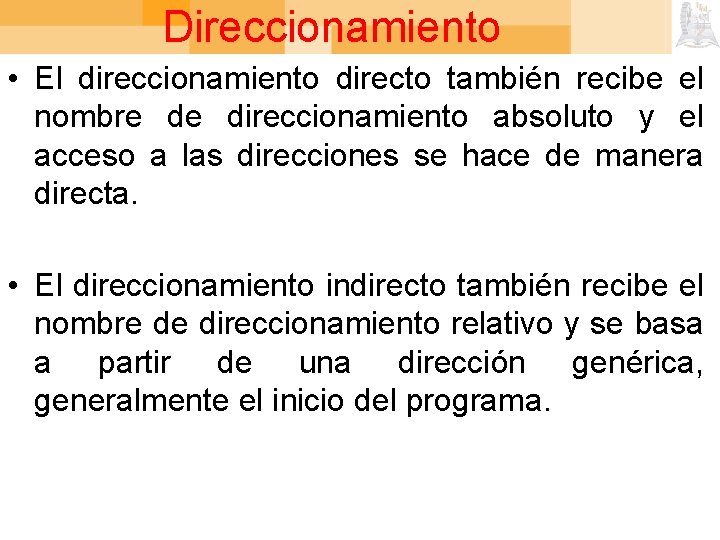 Direccionamiento • El direccionamiento directo también recibe el nombre de direccionamiento absoluto y el
