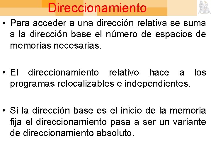 Direccionamiento • Para acceder a una dirección relativa se suma a la dirección base