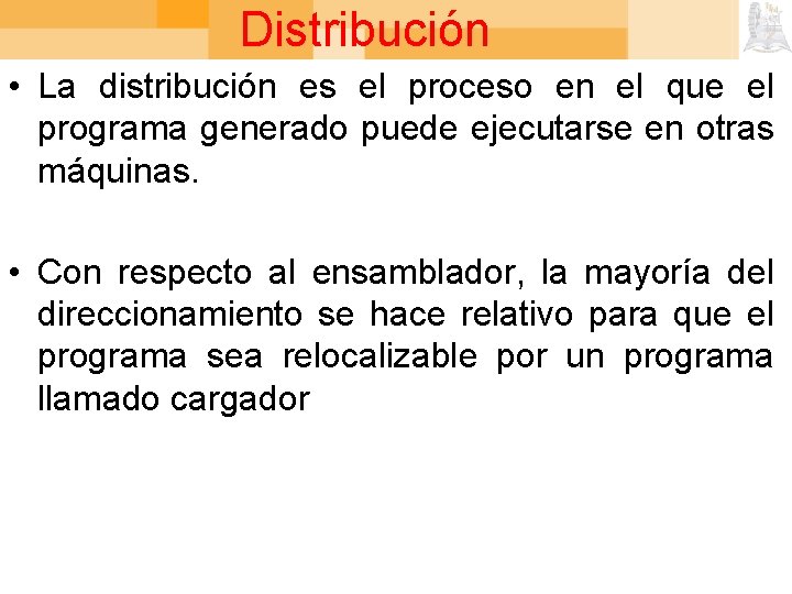 Distribución • La distribución es el proceso en el que el programa generado puede