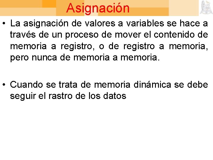 Asignación • La asignación de valores a variables se hace a través de un