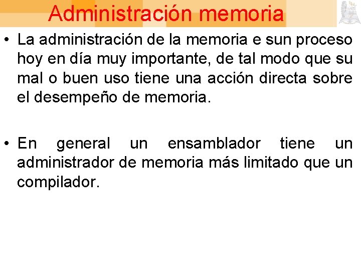 Administración memoria • La administración de la memoria e sun proceso hoy en día