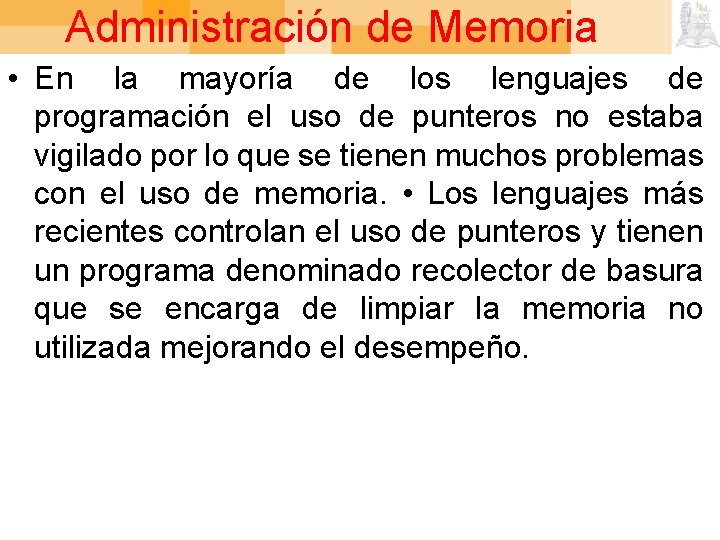 Administración de Memoria • En la mayoría de los lenguajes de programación el uso