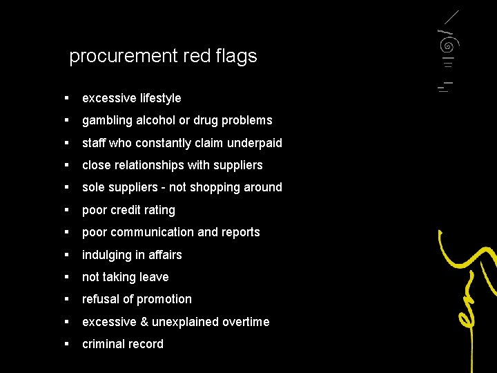 procurement red flags § excessive lifestyle § gambling alcohol or drug problems § staff