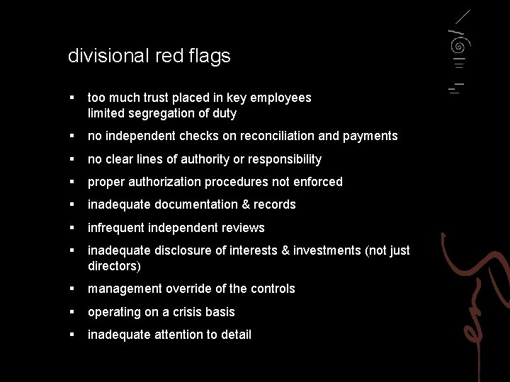 divisional red flags § too much trust placed in key employees limited segregation of