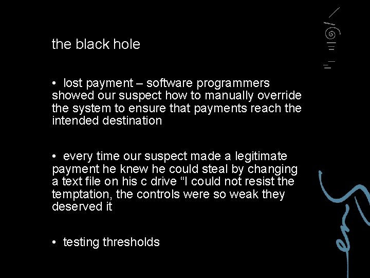 the black hole • lost payment – software programmers showed our suspect how to