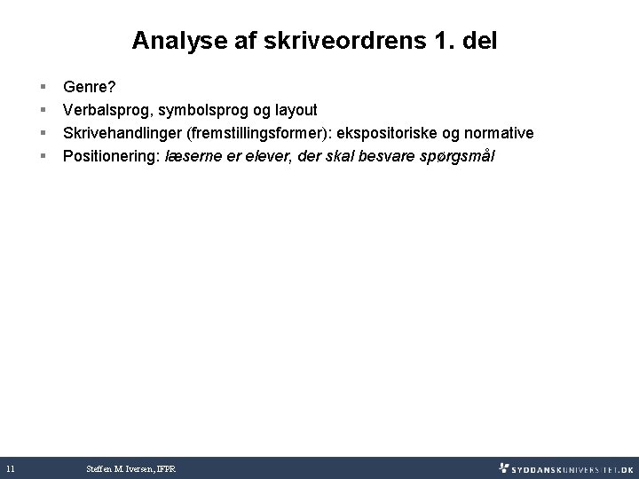 Analyse af skriveordrens 1. del § § 11 Genre? Verbalsprog, symbolsprog og layout Skrivehandlinger