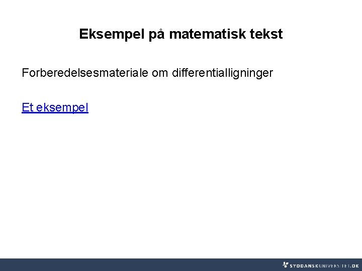 Eksempel på matematisk tekst Forberedelsesmateriale om differentialligninger Et eksempel 