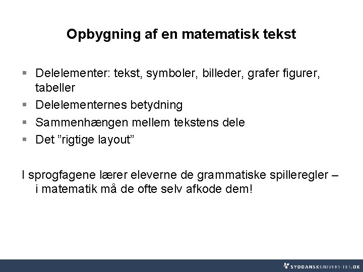 Opbygning af en matematisk tekst § Delelementer: tekst, symboler, billeder, grafer figurer, tabeller §