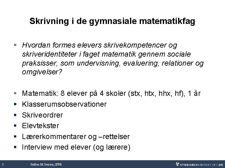 Skrivning i de gymnasiale matematikfag § Hvordan formes elevers skrivekompetencer og skriveridentiteter i faget