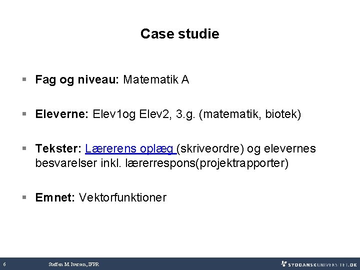 Case studie § Fag og niveau: Matematik A § Eleverne: Elev 1 og Elev