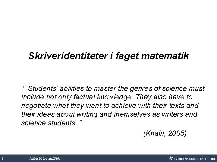 Skriveridentiteter i faget matematik “ Students’ abilities to master the genres of science must