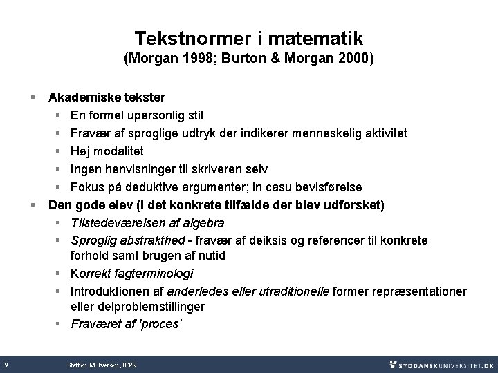 Tekstnormer i matematik (Morgan 1998; Burton & Morgan 2000) § § 9 Akademiske tekster