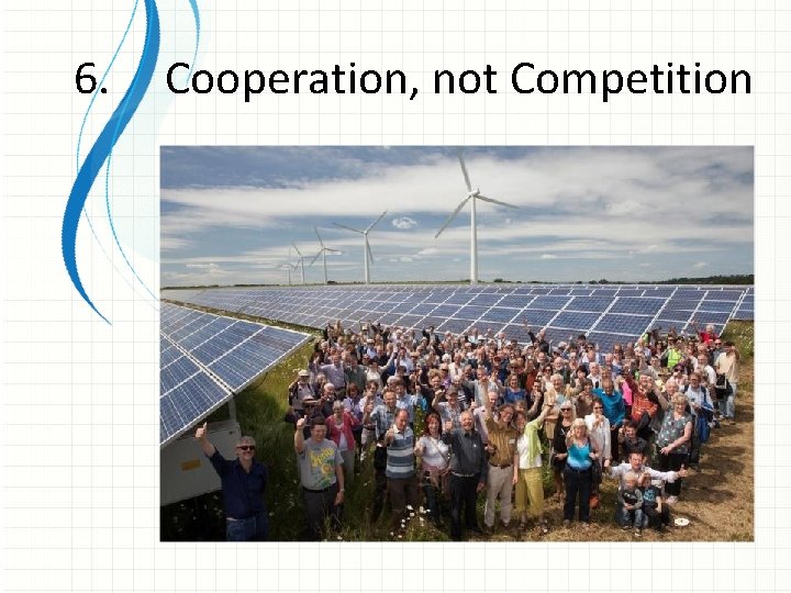 6. Cooperation, not Competition 