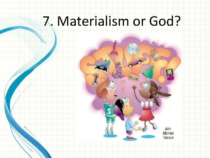 7. Materialism or God? 