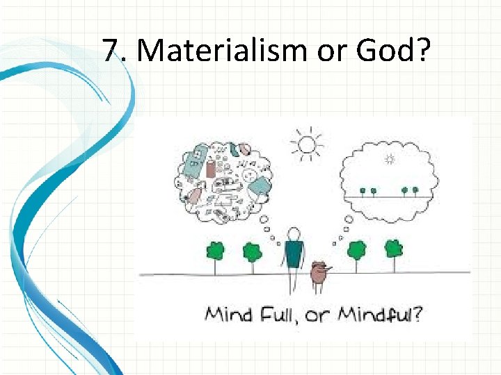 7. Materialism or God? 