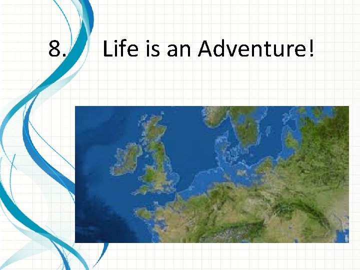 8. Life is an Adventure! 
