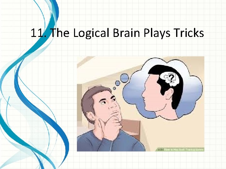 11. The Logical Brain Plays Tricks 