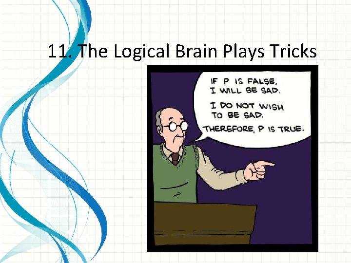 11. The Logical Brain Plays Tricks 