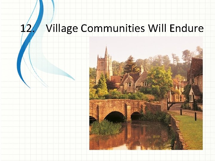 12. Village Communities Will Endure 