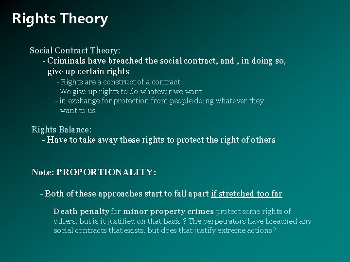 Rights Theory Social Contract Theory: - Criminals have breached the social contract, and ,