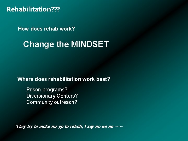 Rehabilitation? ? ? How does rehab work? Change the MINDSET Where does rehabilitation work