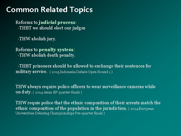 Common Related Topics Reforms to judicial process: -THBT we should elect our judges -THW