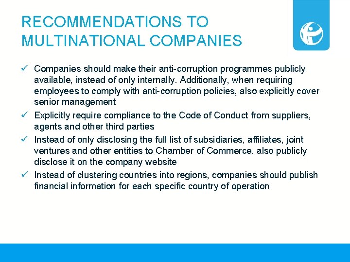 RECOMMENDATIONS TO MULTINATIONAL COMPANIES ü Companies should make their anti-corruption programmes publicly available, instead