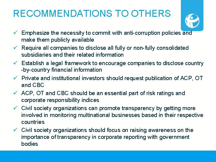 RECOMMENDATIONS TO OTHERS ü Emphasize the necessity to commit with anti-corruption policies and make