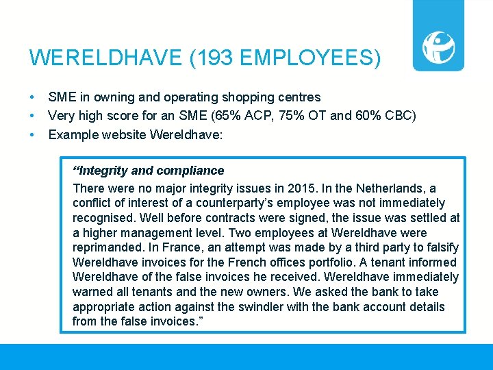 WERELDHAVE (193 EMPLOYEES) • • • SME in owning and operating shopping centres Very