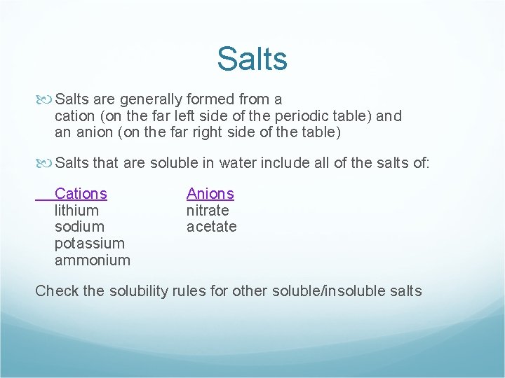Salts are generally formed from a cation (on the far left side of the