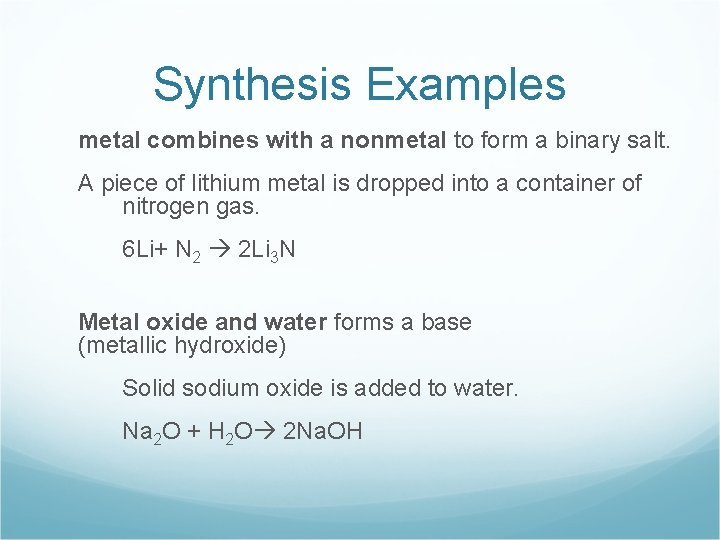 Synthesis Examples metal combines with a nonmetal to form a binary salt. A piece