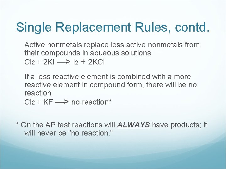 Single Replacement Rules, contd. Active nonmetals replace less active nonmetals from their compounds in