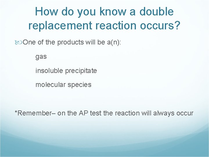 How do you know a double replacement reaction occurs? One of the products will