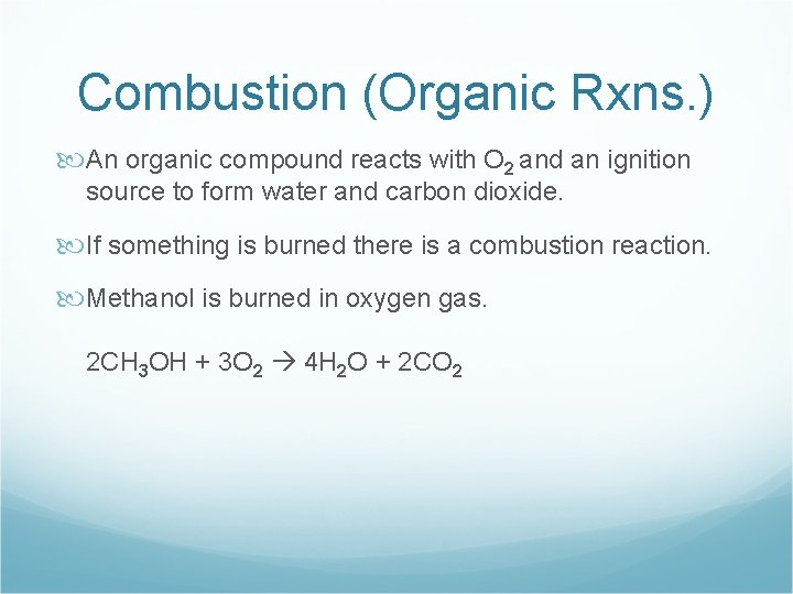 Combustion (Organic Rxns. ) An organic compound reacts with O 2 and an ignition