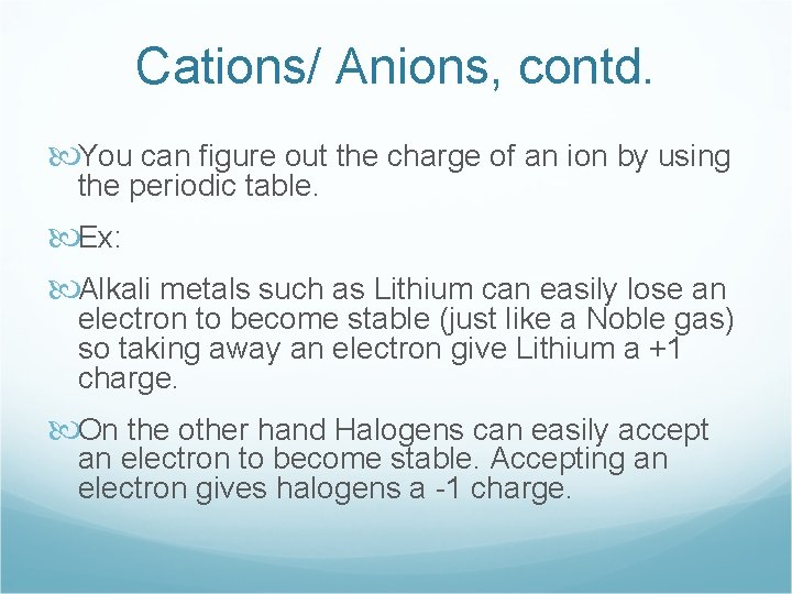 Cations/ Anions, contd. You can figure out the charge of an ion by using