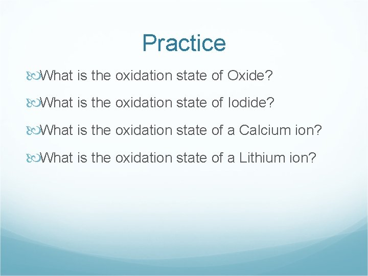 Practice What is the oxidation state of Oxide? What is the oxidation state of