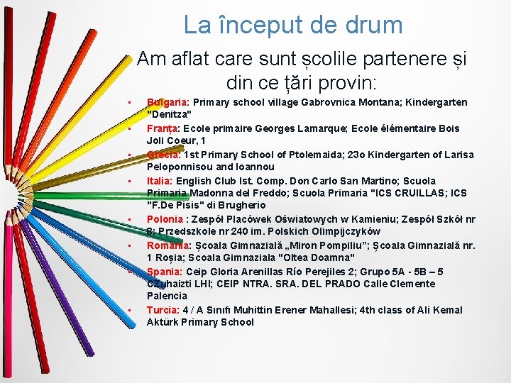 La început de drum Am aflat care sunt școlile partenere și din ce țări