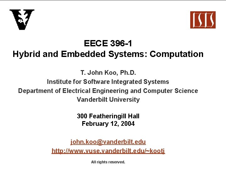 EECE 396 -1 Hybrid and Embedded Systems: Computation T. John Koo, Ph. D. Institute