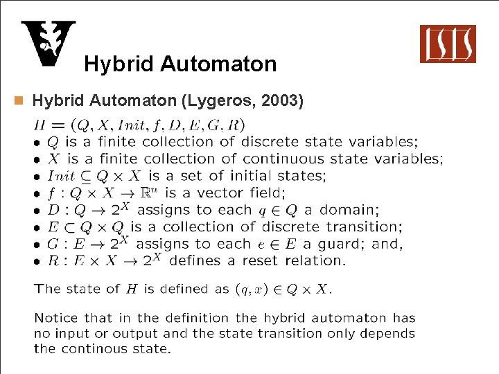 Hybrid Automaton n Hybrid Automaton (Lygeros, 2003) 