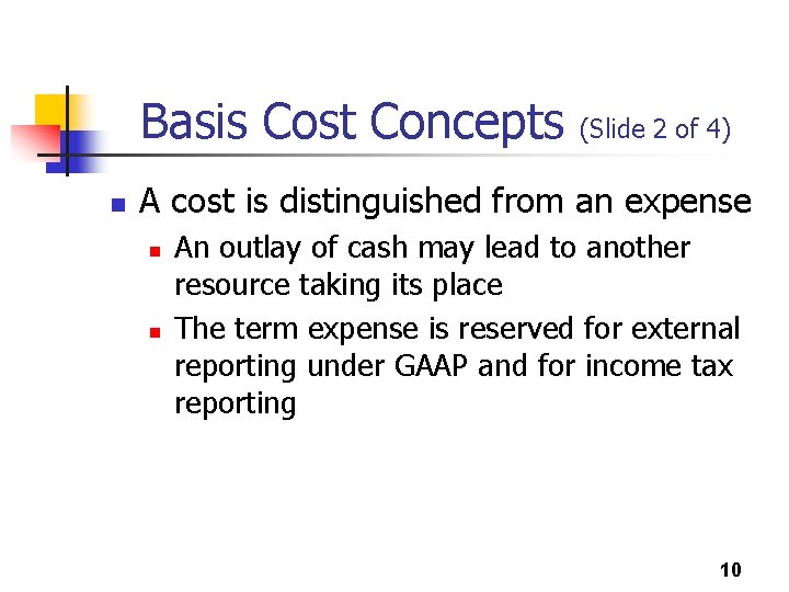 Basis Cost Concepts n (Slide 2 of 4) A cost is distinguished from an