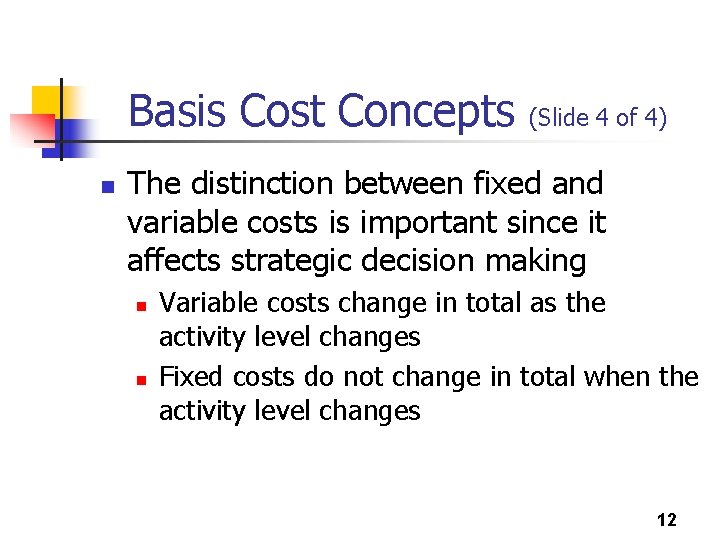 Basis Cost Concepts n (Slide 4 of 4) The distinction between fixed and variable
