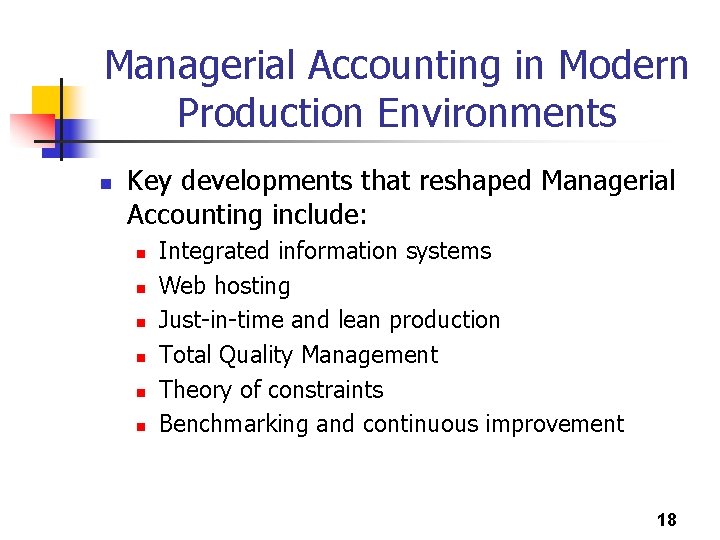 Managerial Accounting in Modern Production Environments n Key developments that reshaped Managerial Accounting include: