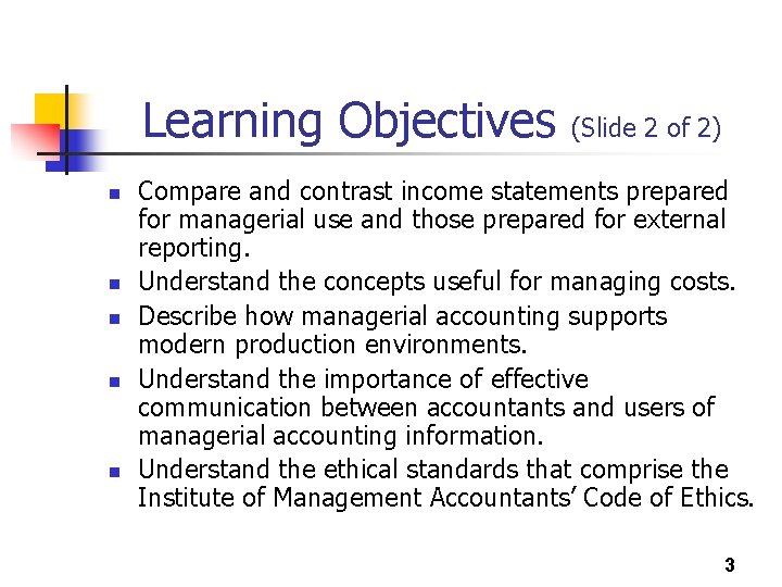Learning Objectives n n n (Slide 2 of 2) Compare and contrast income statements