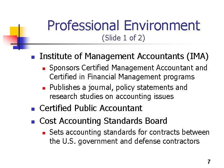 Professional Environment (Slide 1 of 2) n Institute of Management Accountants (IMA) n n