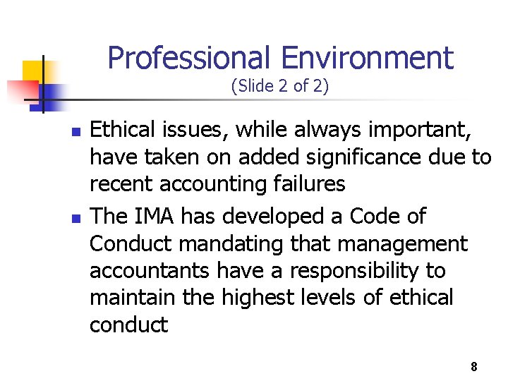 Professional Environment (Slide 2 of 2) n n Ethical issues, while always important, have