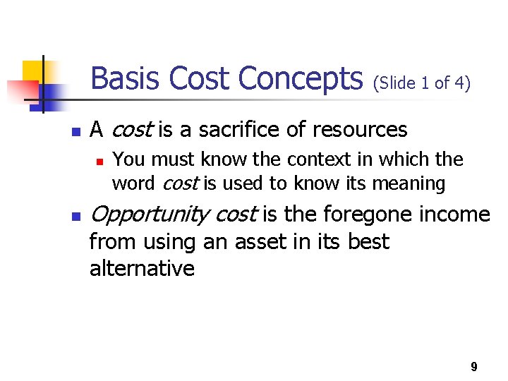 Basis Cost Concepts n A cost is a sacrifice of resources n n (Slide